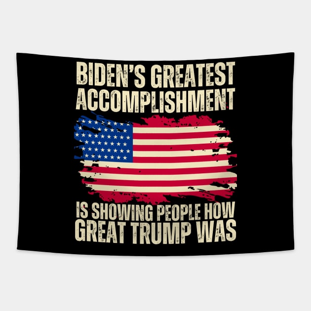 Biden's Greatest Accomplishment Is Showing People How Great Trump Was Tapestry by aesthetice1