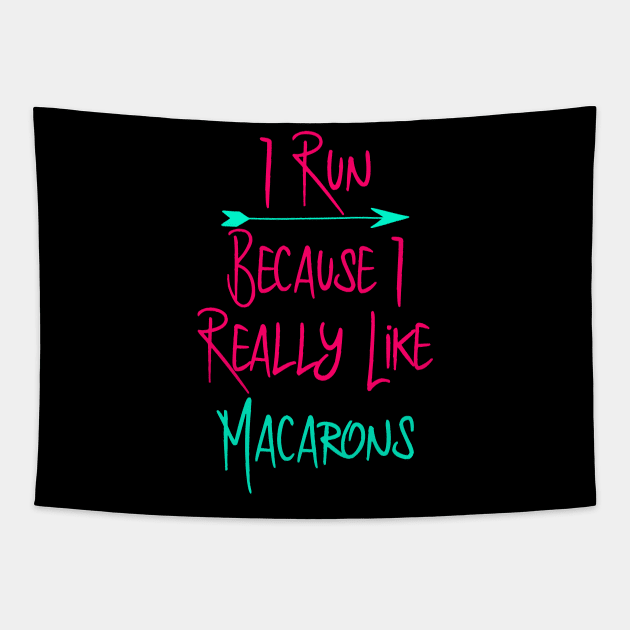 I Run Because I Like Macarons Baking Fun Quote Tapestry by at85productions