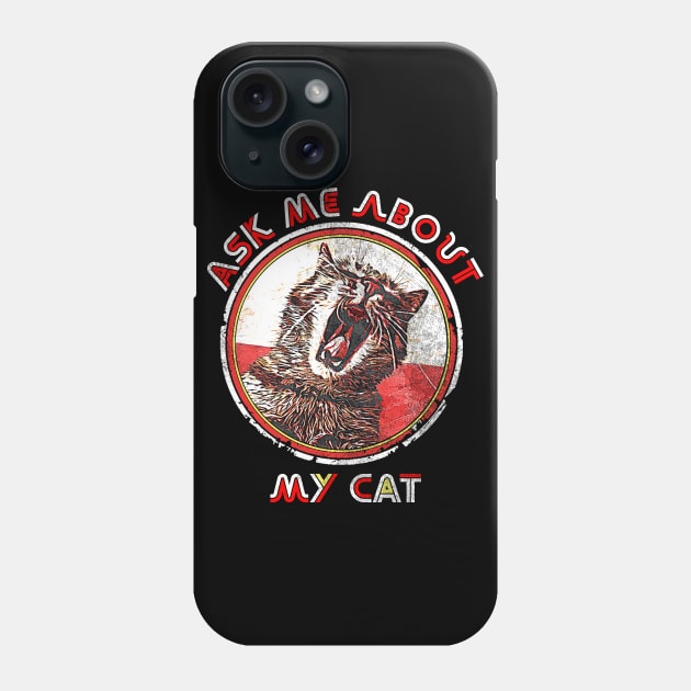 Ask me about my Cat, Funny Cat Saying, Crazy Cat Ladie Design Phone Case by joannejgg