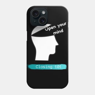 Closing 101 - Open your mind Phone Case