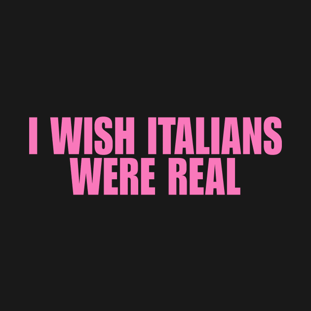 I Wish Italians Were Real Shirt, Y2K Funny 90s Slogan Text T-shirt, Aesthetic 00s Fashion, Cute Letter Print T Shirt Y2K Clothes Streetwear by Y2KSZN