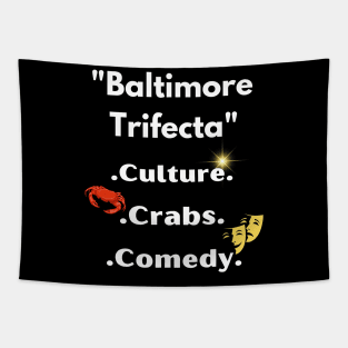 BALTIMORE'S TRIFECTA' CULTURE, CRABS, COMEDY DESIGN Tapestry