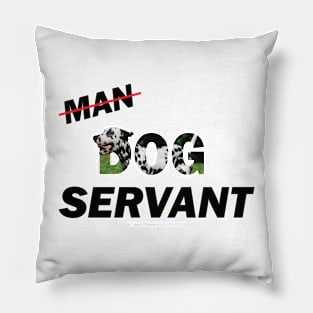 Man Dog Servant - Dalmatian oil painting word art Pillow