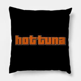 Hot Tuna! Hot Tuna! Pillow