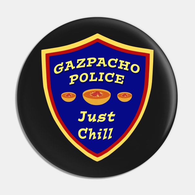 Gazpacho Police Just Chill Pin by Klssaginaw