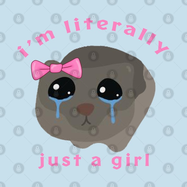 Meme Sad Hamster I’m Literally Just A Girl by teesmile