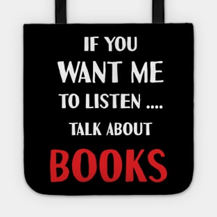 if you want me to listen talk about books Tote