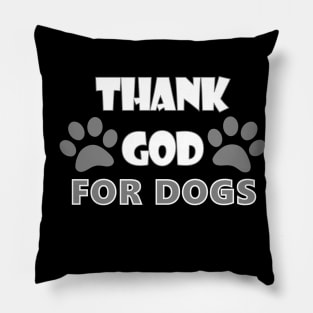 Thank God For Dogs Dog Lover Gift Pillow