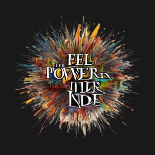 Feel  The Power  Inside text art design hoodies T-Shirt