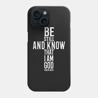 Be Still And Know That I Am God Phone Case