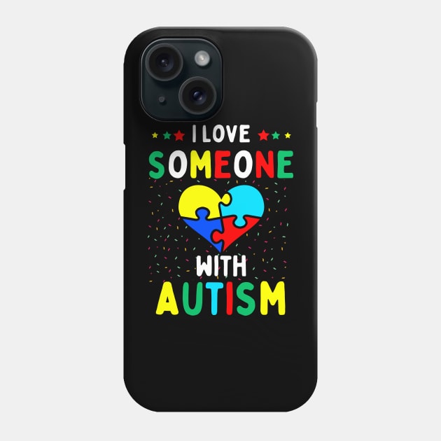 I Love Someone With Autism Phone Case by aesthetice1