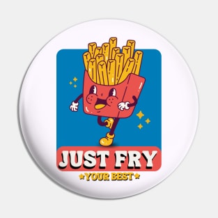 Just Fry Your Best French Fries Pin