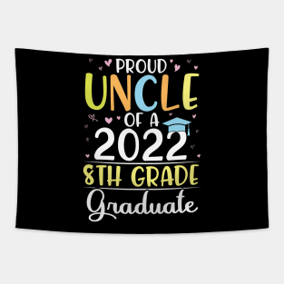 Proud Uncle Of A 2022 8th Grade Senior Grad Class Of School Tapestry