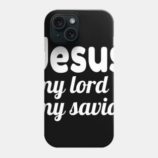 Jesus My Lord My Savior Phone Case