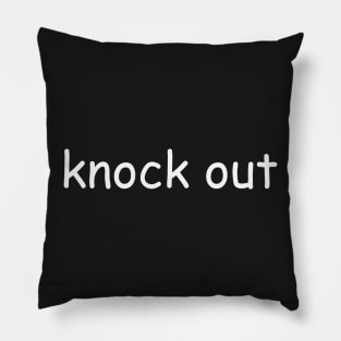 Knock Out Pillow