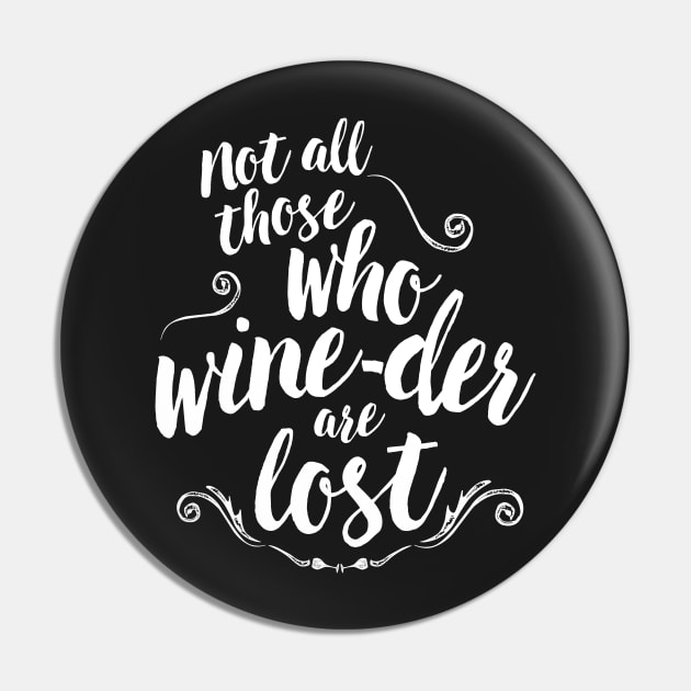 not all those who wine-der are lost Pin by directdesign