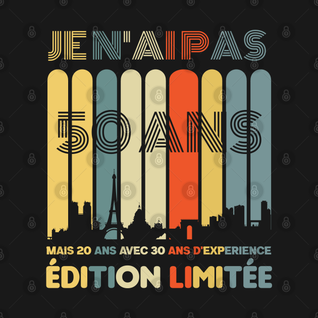 Je N'ai Pas 50 Ans J'ai 20 Ans Avec 30 Ans D'expérience Anniversaire