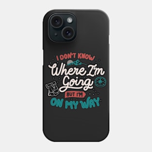 I Don’t Know Where I'm Going But I'm On My Way by Tobe Fonseca Phone Case