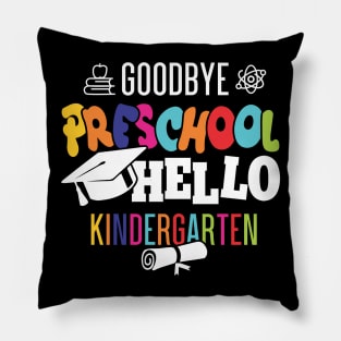 goodbye preschoolgoodbye preschool hello kindergarten Pillow