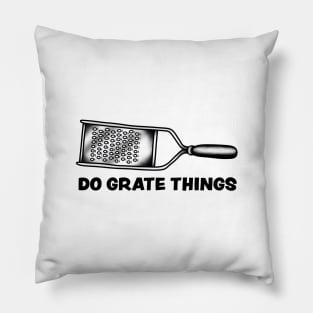 Do Grate Things Pillow