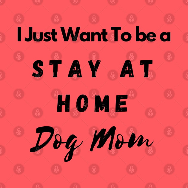 Stay at Home Dog mom by Calvin Apparels