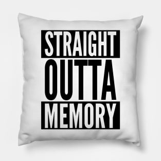 Straight Outta Memory - Funny Computer Geek & Nerd Design Pillow