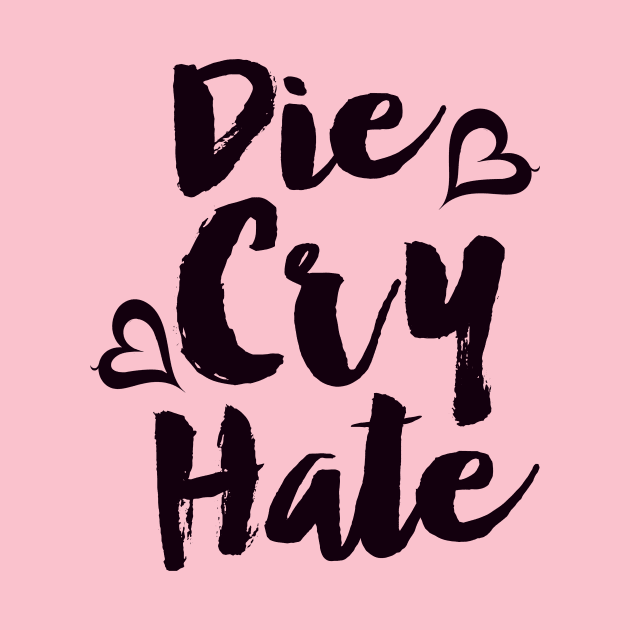 Die Cry Hate - Live Laugh Love Parody by These Are Shirts