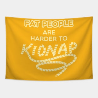 Fat People are Harder to Kidnap - Funny Weight Shirt Tapestry