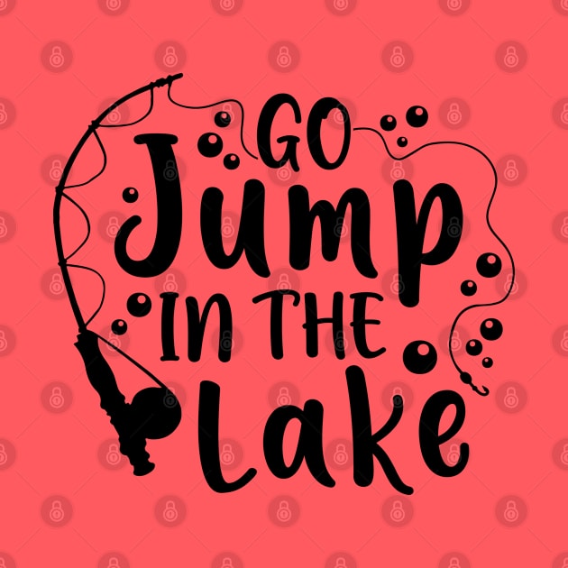 Go Jump In The Lake Camping Fishing by GlimmerDesigns