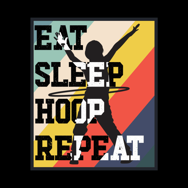 EAT SLEEP HOOP REPEAT HULA HOOP RETRO by G33KT33S