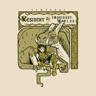 Temporal resident of imaginary worlds T-Shirt