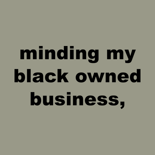 minding my black owned business by Souna's Store