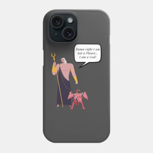 Pluto is not a planet. Pluto is a God. Phone Case