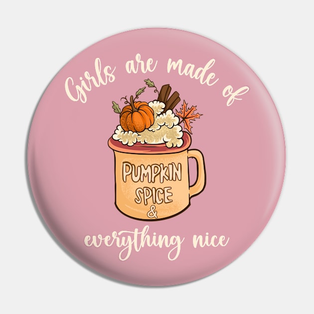 Girls Are Made Of Pumpkin Spice & Everything Nice Pin by Etopix