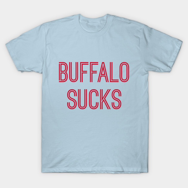 Discover Buffalo Sucks (Red Text) - Buffalo Sucks - T-Shirt