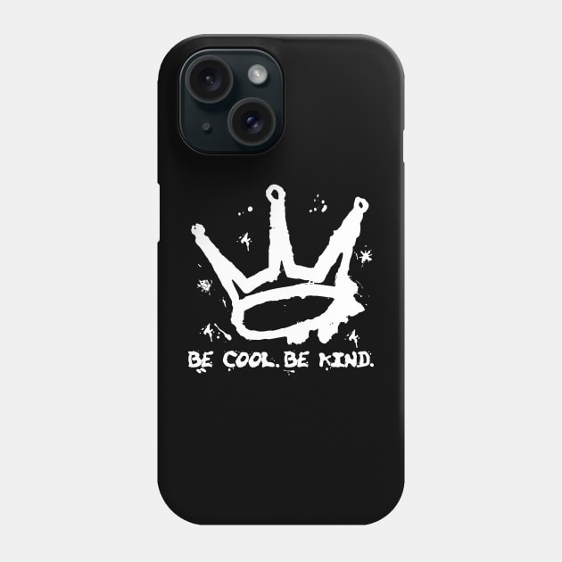 Crown - Be Cool Be Kind - Street Art Style Phone Case by Unified by Design