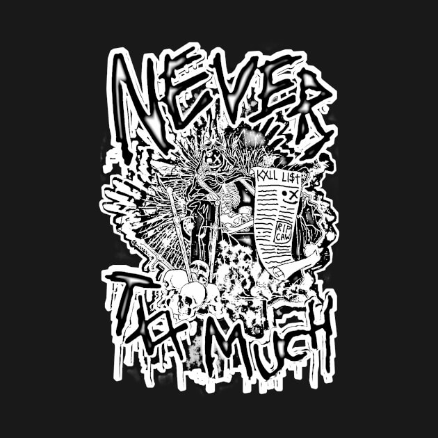 13XD XMY "NEVER TXX MUCH" (NEGATIVE) by KVLI3N