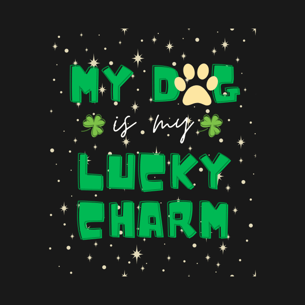 my dog is my lucky charm - st patrick day by StoreBdg