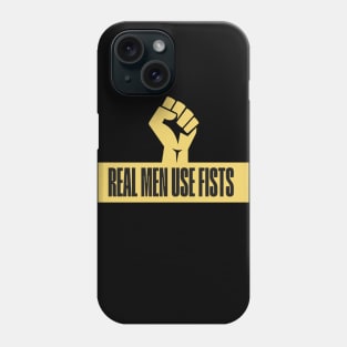 Real Men Use Fists Martial Arts Inspirational Quote Phone Case