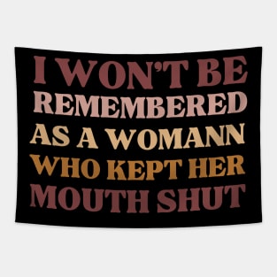 i won't be remembered as a woman who kept her mouth shut, funny Tapestry