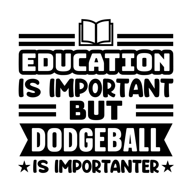 Education is important, but dodgeball is importanter by colorsplash