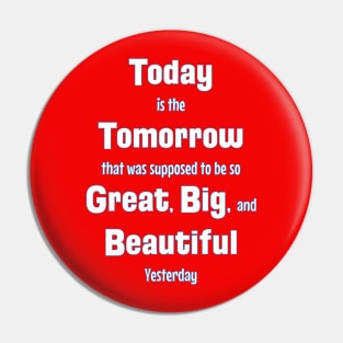 Today: Yesterday's Great Tomorrow Pin