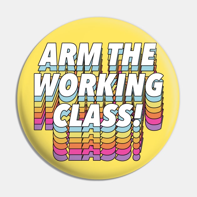 Arm the Working Class Pin by DankFutura