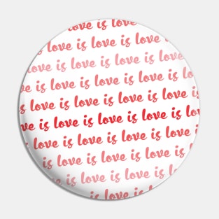 Love is Love is Love Pin