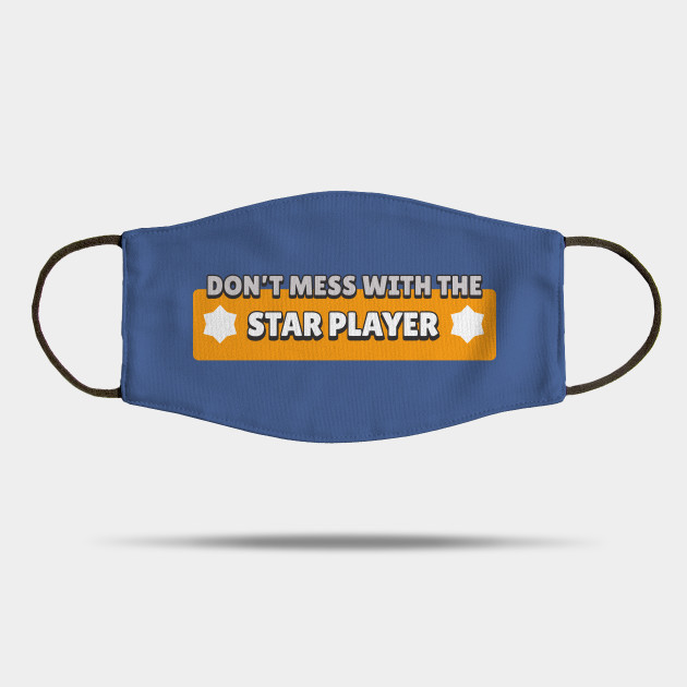 Don T Mess With The Star Player Brawl Stars Maske Teepublic De - brawl stars masken