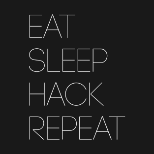 EatSleepHackRepeat T-Shirt