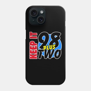 KEEP IT 98 PLUS TWO v2 Phone Case