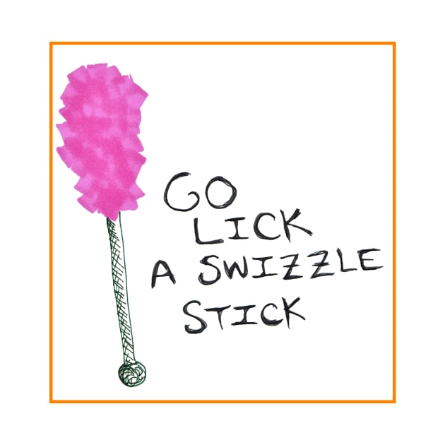 Go lick a swizzle stick by SassySpike