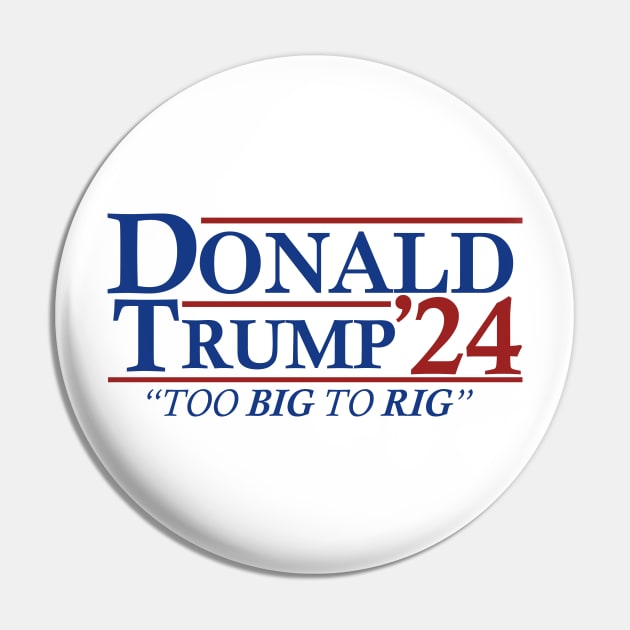 Too Big To Rig - Trump 2024 Pin by devilcat.art
