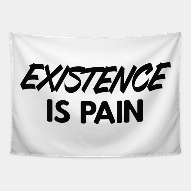 Existence is Pain Slogan Tapestry by Foxxy Merch